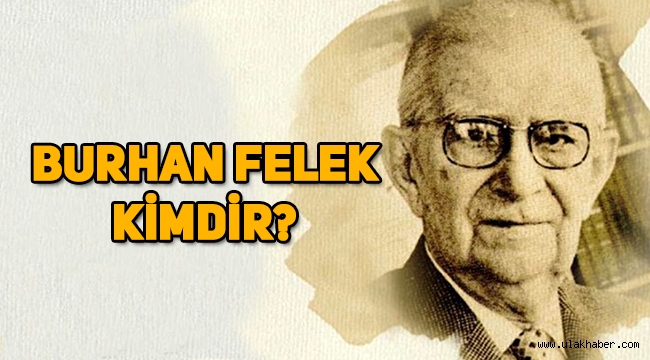 Burhan Felek kimdir, mesleği ne, ne zaman vefat etti?