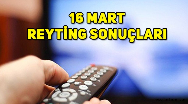 16 Mart reyting sonuçları, Çukur, Sefirin Kızı, Yasak Elma, Ya İstiklal Ya Ölüm