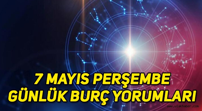 7 Mayıs 2020 Perşembe Günlük Burç Yorumları: Koç, Boğa, İkizler, Yengeç, Aslan, Başak, Terazi, Akrep, Yay, Oğlak, Kova, Balık