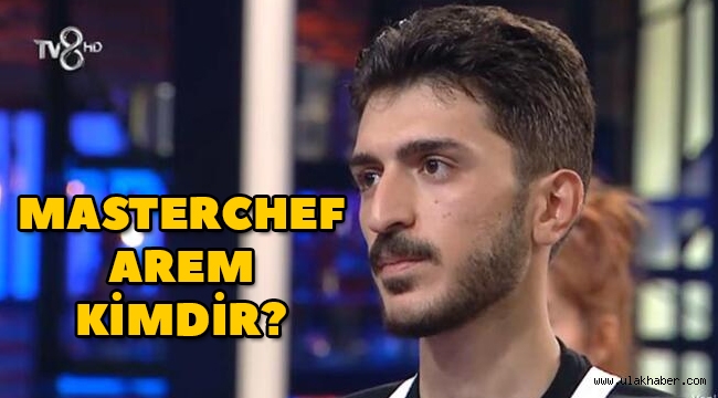 MasterChef Arem Yüce kimdir, nereli, kaç yaşında?