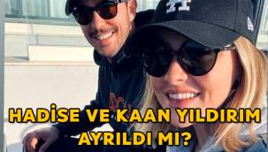 Hadise ve Kaan Yıldırım ayrıldı mı?