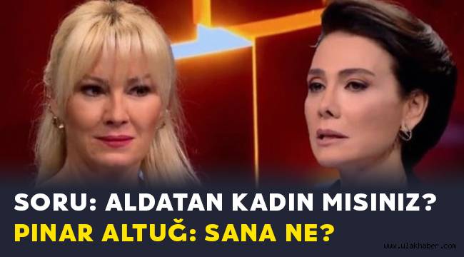 Pınar Altuğ'dan sert çıkış: Sana ne, kime ne?