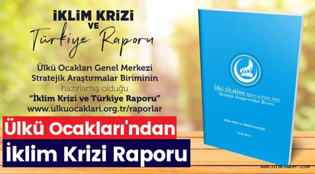 Ülkü Ocakları'ndan iklim krizi raporu