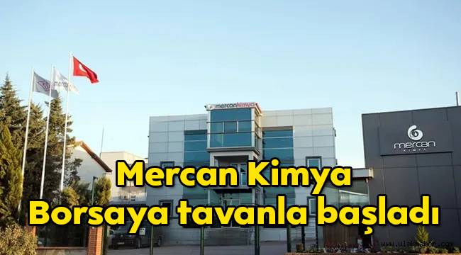 Mercan Kimya (MERCN) borsadaki ilk gününe tavan yaparak başladı