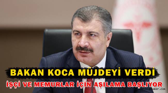 Bakan Koca müjdeyi verdi: İşçi ve memurlar için aşılama başlıyor