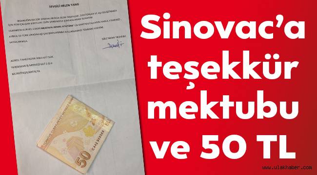 Türkiye'de aşı olan bir adam, Sinovac'a teşekkür mektubu ve 50 TL gönderdi