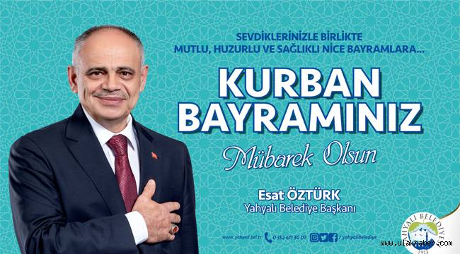 Yahyalı Belediye Başkanı Esat Öztürk'ten Kurban Bayramı mesajı