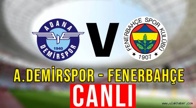 Adana Demirspor Fenerbahçe Justin TV, Beinsports, Selçuksports canlı şifresiz izle