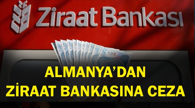 Almanya Ziraat Bankası'na neden ceza kesti?