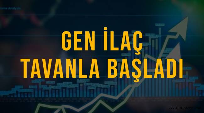 Gen İlaç (GENIL) ilk işlem gününe tavan yaparak başladı