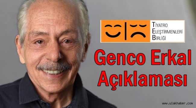 Tiyatro Eleştirmenleri Birliği'nden Genco Erkal açıklaması