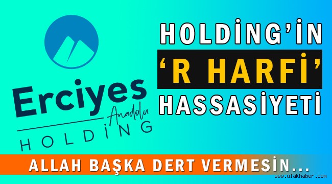 Erciyes Anadolu Holding'in 'R' hassasiyeti