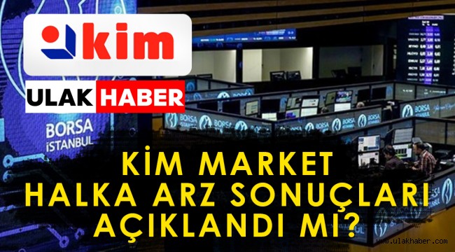 Kim Market (KIMMR) halka arz sonuçları, kaç lot verdi, borsada ne zaman işlem görecek?