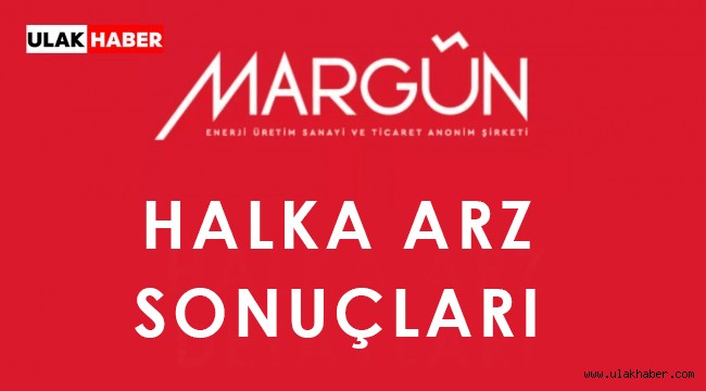 Margün Enerji halka arz sonuçları! MAREN ne zaman işlem görecek?