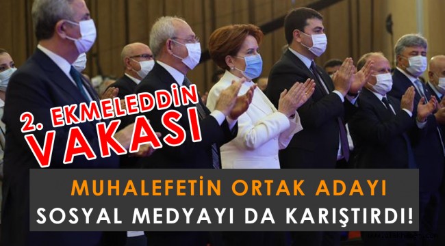 Muhalefetin ortak adayı açıklandı: 2. Ekmeleddin vakası!