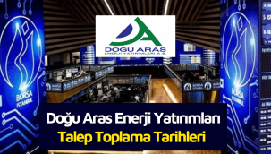 Doğu Aras Enerji halk arz tarihi ve işlem kodu belli oldu