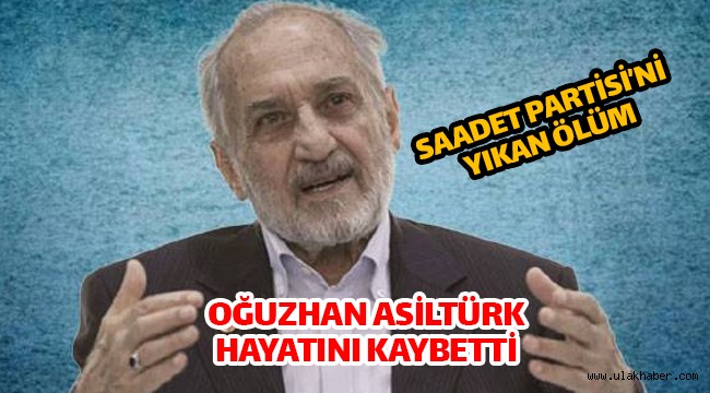 Oğuzhan Asiltürk hayatını kaybetti