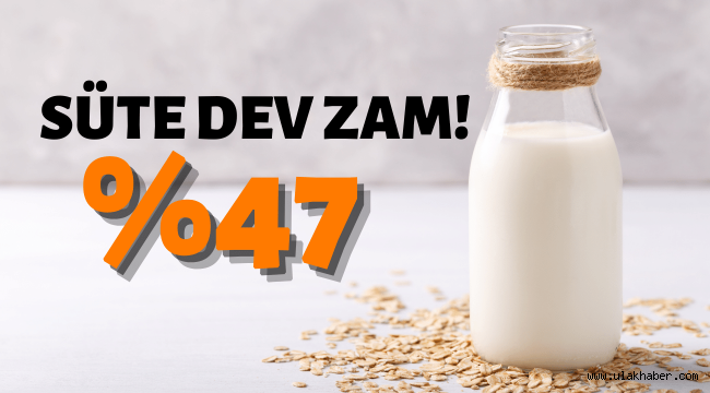 Çiğ süte yüzde 47'lik dev zam!