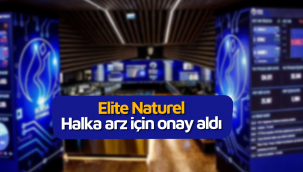 Elite Naturel halka arz için SPK'dan onay aldı