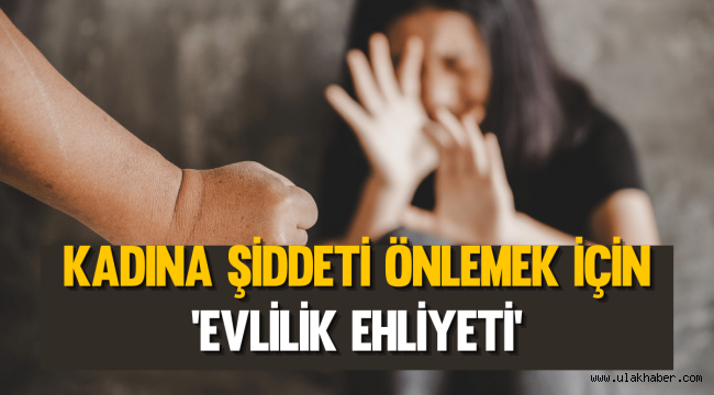 Evlilik ehliyeti nedir, evlenmek için ehliyet şartı mı geliyor?