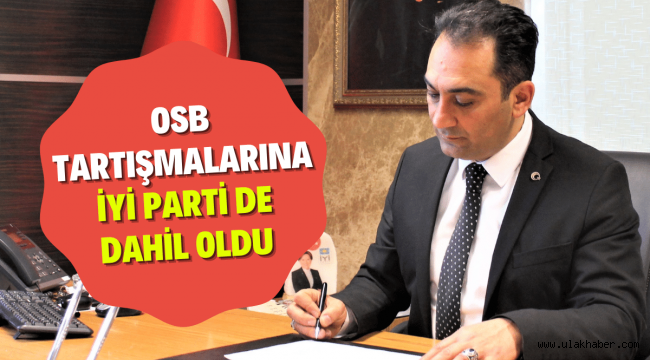 OSB tartışmalarına İyi Parti de dahil oldu!