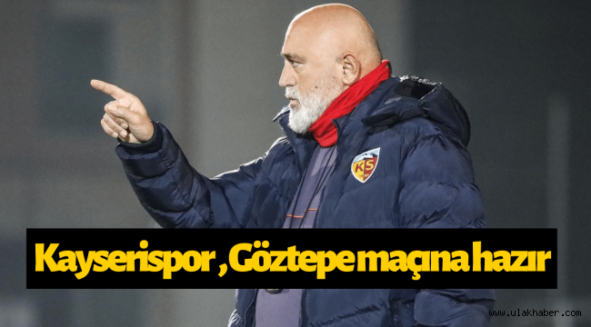 Yukatel Kayserispor, Göztepe maçının hazırlıklarını tamamladı