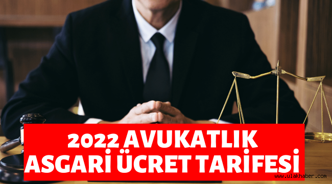 2022 avukatlık asgari ücret tarifesi ne kadar oldu?