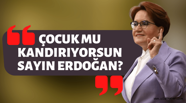 Akşener'den Cumhurbaşkanı Erdoğan'a: Bu çileyi neden yaşattın?