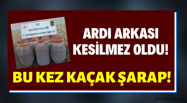 Kayseri'de 500 litre kaçak şarap ele geçirildi!