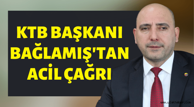 KTB Başkanı Bağlamış, yaklaşan tehlikeye dikkat çekti