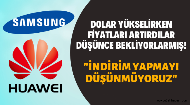 Samsung ve Huawei'den tepki çeken karar!