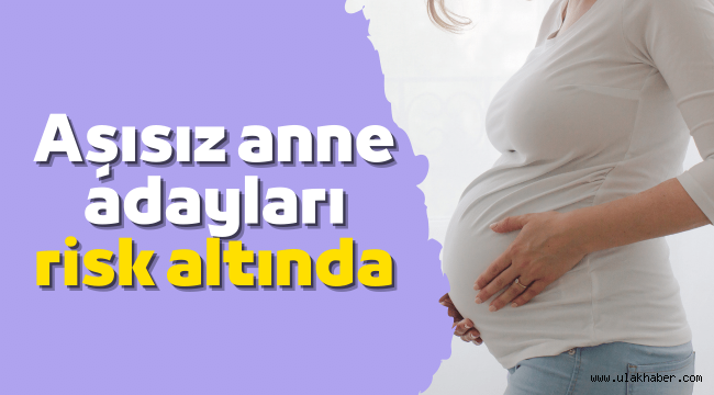 Aşısız anne adaylarına Omicron uyarısı