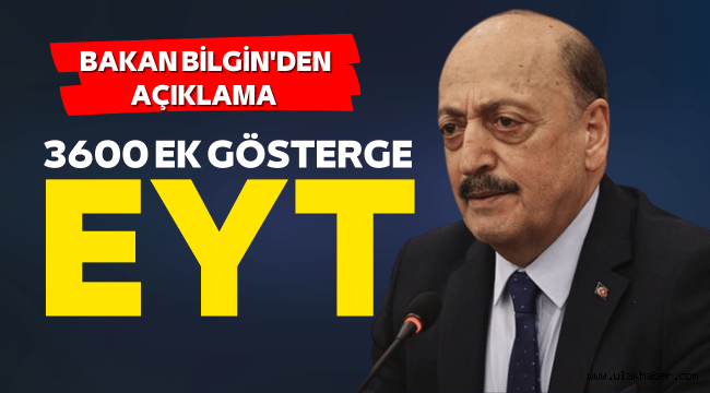 Bakan Bilgin'den EYT ve 3600 ek gösterge açıklaması