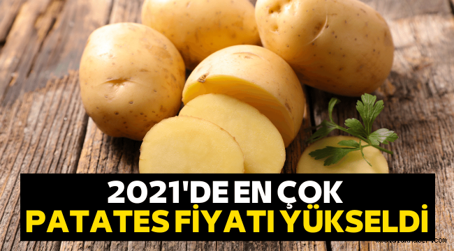 Gıdada zam rekoru kıran ürün patates oldu