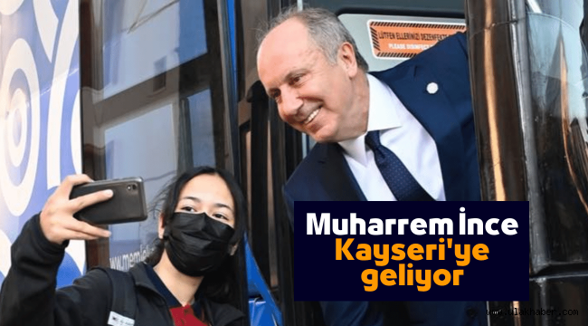 Memleket Partisi Genel Başkanı Muharrem İnce Kayseri'ye geliyor