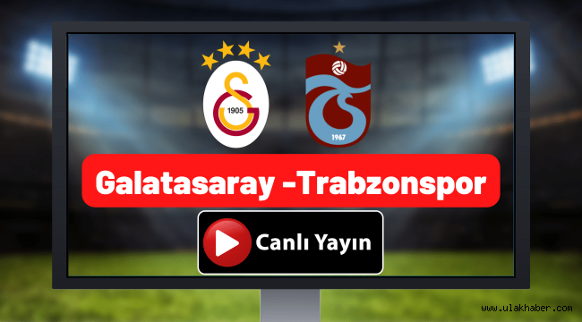 Trabzonspor Galatasaray maçı canlı izle 