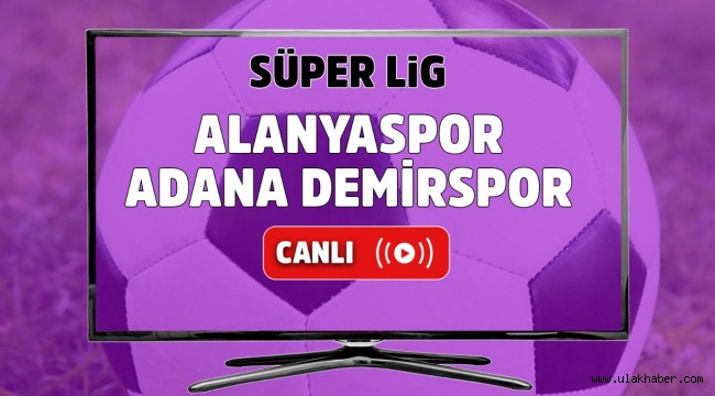 Alanyaspor Adanademirspor canli mac izle