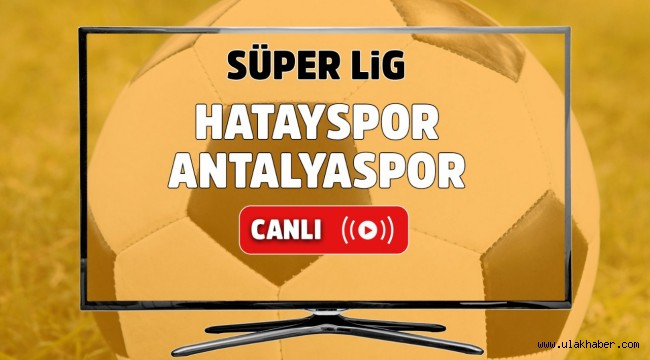 Hatayspor Antalyaspor canli mac izle HD