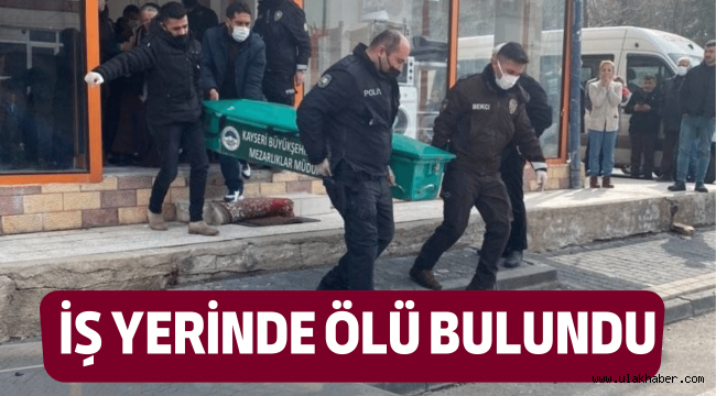 Kayseri'de bir kişi iş yerinde ölü bulundu