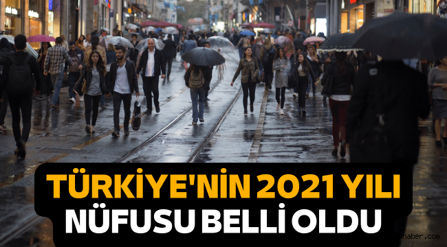 Türkiye'nin 2021 yılı nüfusu belli oldu