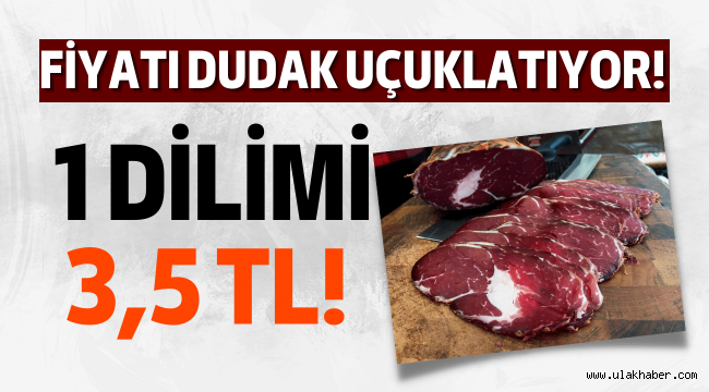 Bir dilim pastırmanın fiyatı 3,5 TL'ye çıktı!