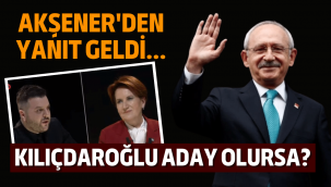 Akşener açıkladı: Kılıçdaroğlu aday olursa, tavrı ne olur?