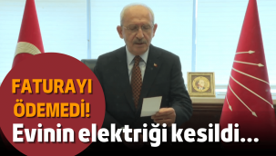 Elektrik faturasını ödemeyen Kılıçdaroğlu'na kesinti şoku!