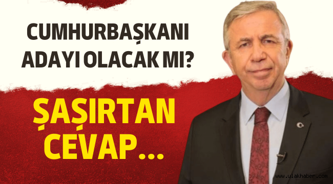 Mansur Yavaş'tan cumhurbaşkanlığı adaylığı açıklaması