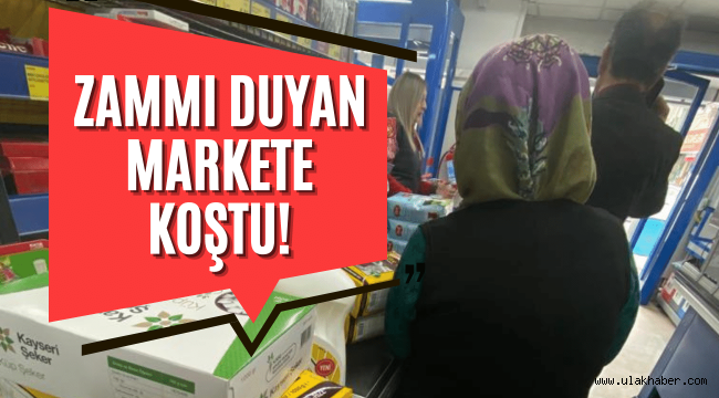 Çaya gelen zamla birlikte marketlere akın oldu!