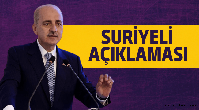 Kurtulmuş: 1 milyonu aşkın Suriyeli yurtlarına geri dönecektir