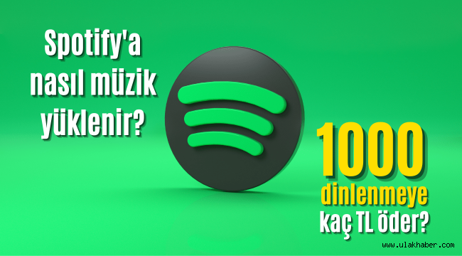 Spotify'a müzik nasıl yüklenir? 1000 dinlenme kaç TL kazandırır?