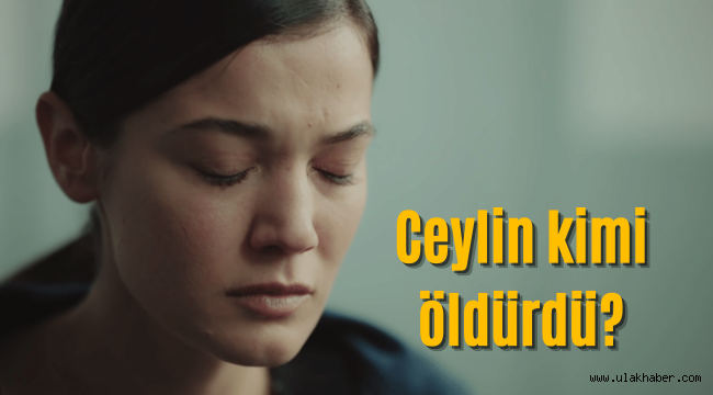 Yargı Ceylin kimi öldürdü? Sezon finalinde bomba gibi gelişme?