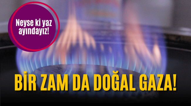 1 Haziran 2022 doğal gaza ne kadar zam geldi?