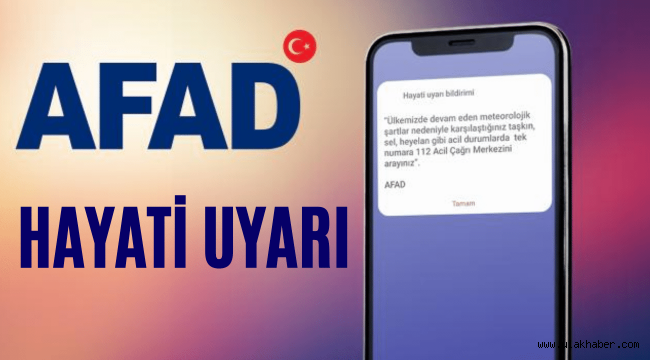 AFAD cep telefonlarına hayati uyarı bildirimi gönderdi, neden?